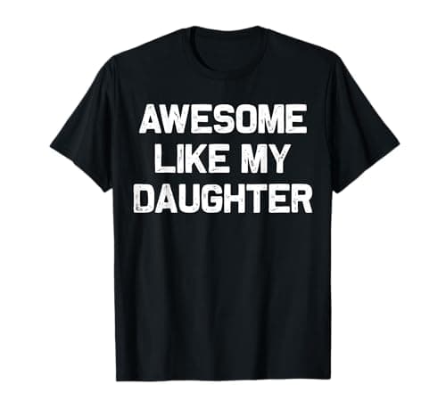 Awesome Like My Daughter Gifts Men Funny Fathers Day Dad T-Shirt