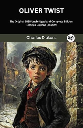 Oliver Twist: The Original 1838 Unabridged and Complete Edition (Charles Dickens Classics)