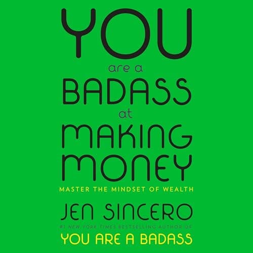 You Are a Badass at Making Money: Master the Mindset of Wealth