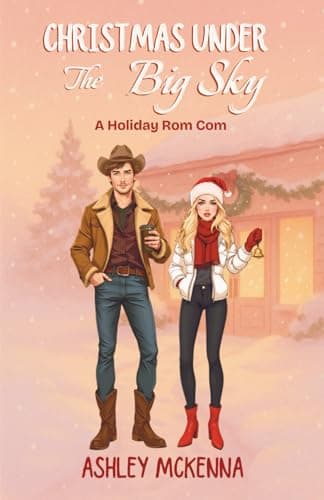 Christmas Under the Big Sky: A Holiday Rom Com
