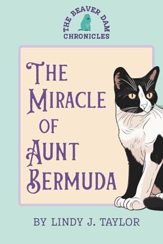 The Miracle of Aunt Bermuda: An ordinary cat. An extraordinary lesson.