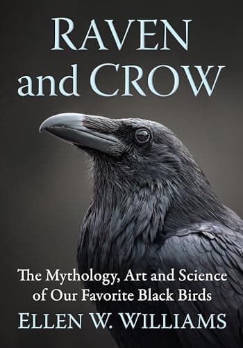 Raven and Crow: The Mythology, Art and Science of Our Favorite Black Birds