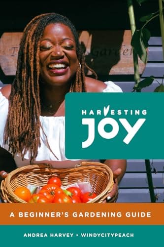 Harvesting Joy: A Beginner's Gardening Guide