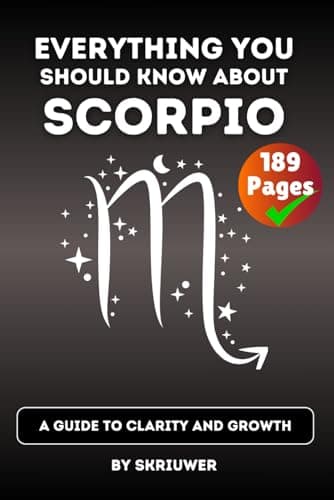 The Scorpio Book: Everything You Should Know About Scorpios: A Guide to Clarity and Growth (Astrology Books)