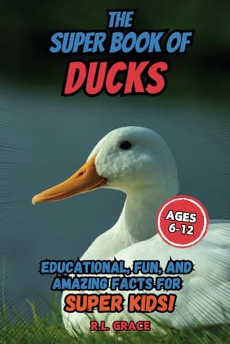 The Super Book of Ducks: Educational, Fun, and Amazing Facts for Super Kids