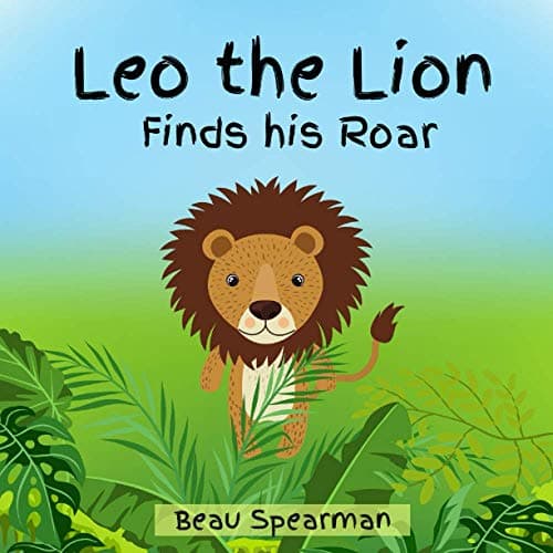 Leo the Lion Finds His Roar (Friendship Series)