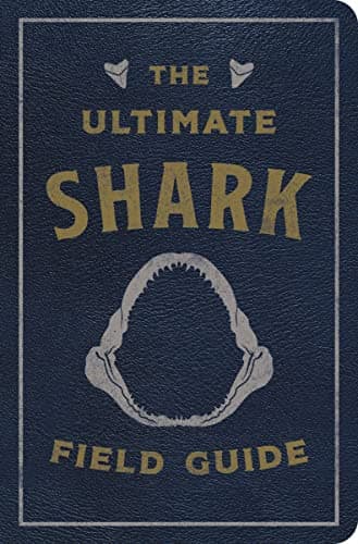 The Ultimate Shark Field Guide: The Ocean Explorer's Handbook (Ultimate Field Guides)