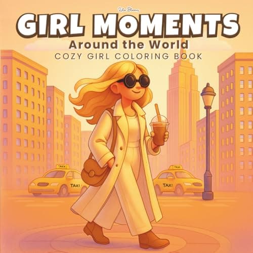 Cozy Girl Coloring Book: Girl Moments Around the World: Cozy Coloring Book for Adults Featuring Modern Girls and Travel Coloring Scenes