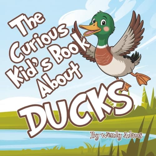 The Curious Kid's Book About Ducks: A Fun and Educational Picture Book That Helps Children Learn All About Ducks
