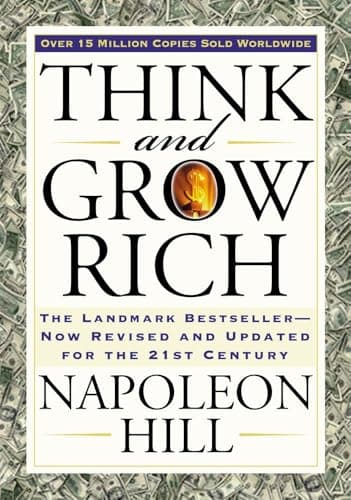 Think and Grow Rich: The Landmark Bestseller Now Revised and Updated for the 21st Century (Think and Grow Rich Series)