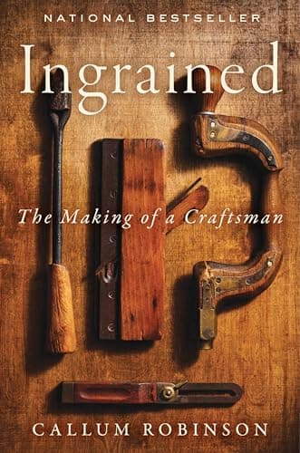 Ingrained: The Making of a Craftsman ―An Uplifting Memoir About Woodworking and Craftsmanship