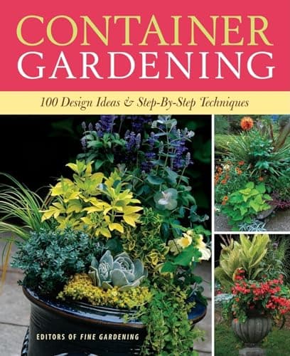 Container Gardening: 250 Design Ideas & Step-by-Step Techniques