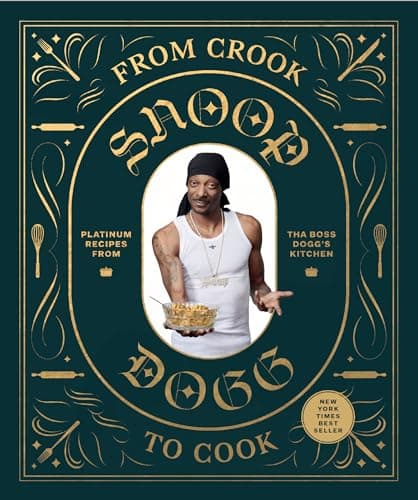 From Crook to Cook: Platinum Recipes from Tha Boss Dogg's Kitchen (Snoop Dogg Cookbook, Celebrity Cookbook with Soul Food Recipes)