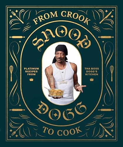 From Crook to Cook: Platinum Recipes from Tha Boss Dogg's Kitchen (Snoop Dogg Cookbook, Celebrity Cookbook with Soul Food Recipes) (Snoop Dog x Chronicle Books)