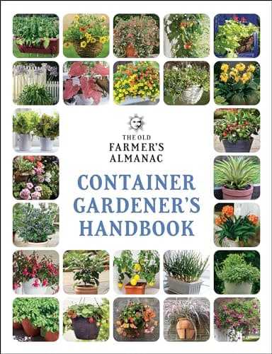 The Old Farmer’s Almanac Container Gardener’s Handbook: Vegetables, Herbs, and Flowers―Simple Success for Every Space and All Levels