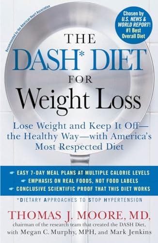 The DASH Diet for Weight Loss: Lose Weight and Keep It Off--the Healthy Way--with America's Most Respected Diet