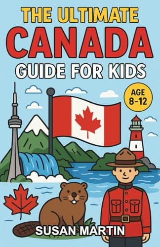 The Ultimate Canada Guide for Kids: Explore the True North in This Chapter Book for Ages 8–12