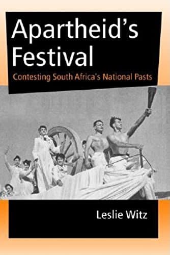 Apartheid's Festival: Contesting South Africa's National Pasts (African Systems of Thought)