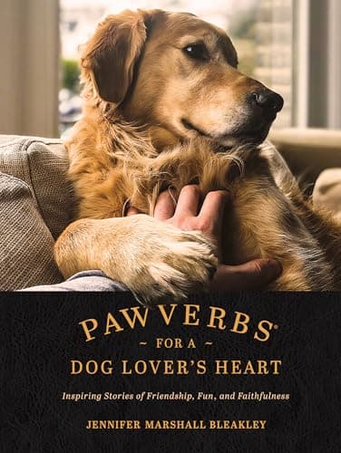 Pawverbs for a Dog Lover’s Heart: Inspiring Stories of Friendship, Fun, and Faithfulness