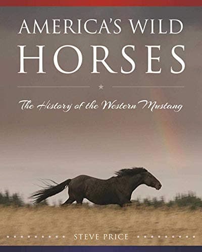 Best Books about Horse #3 from Skyhorse America's Wild Horses: The History of the Western Mustang